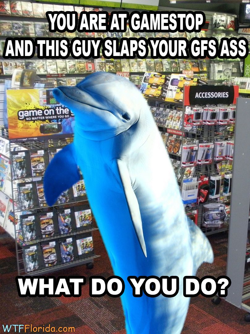 you are at gamestop and this guy slaps your gfs ass - what do you do?
